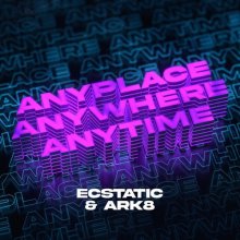 Ecstatic, Ark8 - Anyplace, Anywhere, Anytime (Extended Mix) (2023) [FLAC]