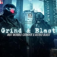 Mat Wobble Grinder & Astro Blast - Grind & Blast (2021) [FLAC]