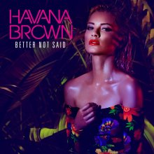 Havana Brown - Better Not Said (2014) [FLAC]