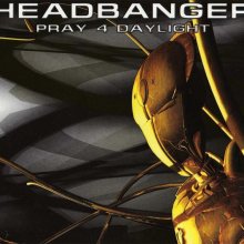 Headbanger - Pray 4 Daylight (2003) [FLAC]