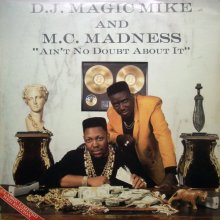 D.J. Magic Mike, M.C. Madness - Ain't No Doubt About It (1991) [FLAC] download