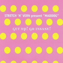 Stretch 'N' Vern Present Maddog - Get Up! Go Insane! (1997)