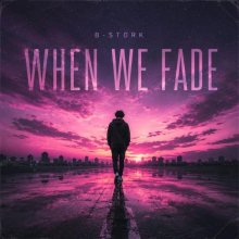 B-Stork - When We Fade (2026) [FLAC]