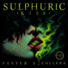 Faster, Collera - Sulphuric Kiss (2026) [FLAC]