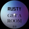 Rusty - Get A Room (2021) [FLAC]