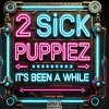 2 Sick Puppiez - It's Been A While (2025) [FLAC]