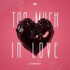 Xrim - Too Much In Love (Edits) (2025) [FLAC]