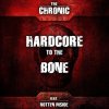 The Chronic, Rotten Inside - Hardcore To The Bone (2025) [FLAC]