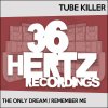Tube Killer - The Only Dream / Remember Me (2022) [FLAC]