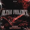 Heavy Machinery - Ultra Violence (Edit) (2026) [FLAC]