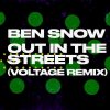 Ben Snow - Out In The Streets (Voltage Remix) (2020) [FLAC]