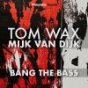 Tom Wax, Mijk Van Dijk - Bang the Bass (2024) [FLAC]