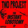 Tno Project - The Instant Lobotomy Ep (2018) [FLAC] download