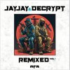 Jay Jay, Decrypt - Remixed Vol 1 (2023) [FLAC]