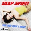 Deep.Spirit - The One That I Want (All Mixes Edition) (2007) [FLAC] download