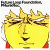 Future Loop Foundation - Phunkroc (1999) [FLAC] download