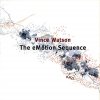 Vince Watson - The eMotion Sequence (2006) [FLAC]