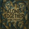 Vibe Freakz - Alone Together (2025) [FLAC]