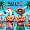 Unicorn On Ketamine, Andy The Core - Really Hot (2024) [FLAC]