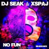 DJ Seak & Xspaj - No Fun (2021) [FLAC]