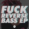 Spyro - Fuck Reverse Bass Ep (2019) [FLAC]