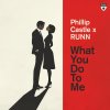 Phillip Castle, Runn - What You Do To Me (2025) [FLAC]