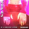 Xspaj - Be a Hardcore Woman (2022) [FLAC]