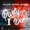 DJ Paul Elstak & Restrained & Ame Bibabi - Party Till I Die (2022) [FLAC]