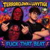 Terrorclown, Luvvtige - Fuck That Beat (2026) [FLAC]