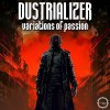 Dustrializer - Variations Of Passion (2024) [FLAC]