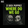 2 Sick Puppiez - Where Do We Go (2025) [FLAC]